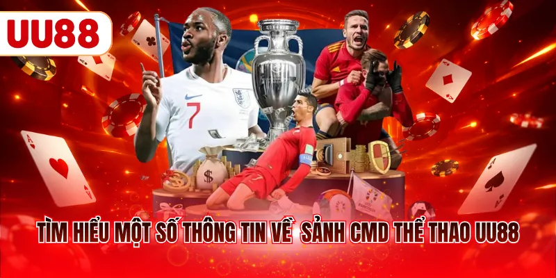 Tìm hiểu một số thông tin về  sảnh CMD thể thao UU88